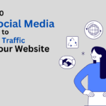 Top 10 Social Media Tactics to Drive Traffic to Your Website